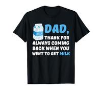 Papá gracioso, gracias por regresar cuando fuiste a buscar leche Camiseta