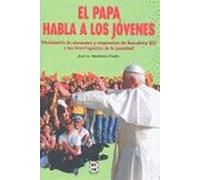 papa habla a Los Jovenes, El (MAGISTERIO DE LA IGLESIA. ANTOLOGIAS)