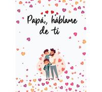 Papá Háblame De Ti: 100 preguntas para descubrir y conservar recuerdos de la vida de tu padre | Ideas para regalar a papa