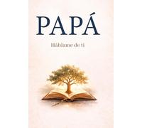 PAPÁ: Háblame de ti