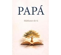 PAPÁ: Háblame de ti