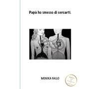 Papà ho smesso di cercarti