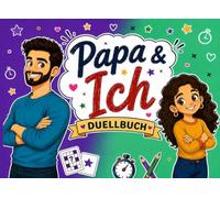 Papa & ich - Das Duellbuch: 25 lustige Spiele & Rätsel für Vater und Tochter ab 10 Jahren - Gemeinsam lachen, spielen und unvergessliche Erinnerungen schaffen