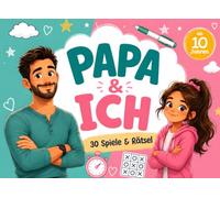 Papa & ich - Das Duellbuch für Vater und Tochter ab 10 Jahren: 30 lustige Spiele & Rätsel für unvergessliche gemeinsame Zeit