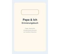 Papa & Ich Erinnerungsbuch: Fragen, Geschichten und gemeinsame Momente zum Ausfüllen, Verschenken und Bewahren