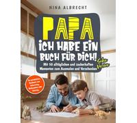 Papa, ich habe ein Buch für dich! - Sohn Version: ein persönliches Geschenk zum Geburtstag, Weihnachten oder Vatertag. Mit 50 alltäglichen und ... verschenken (Geschenkebücher für die Eltern)