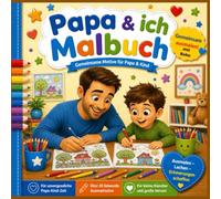 Papa & ich Malbuch: Gemeinsame Motive für Papa & Kind, Gemeinsam ausmalen mit Sohn (Malzeit zu zweit - Gemeinsam ausmalen - gemeinsam lachen)