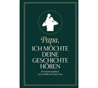 Papa, ich möchte deine Geschichte hören: Erinnerungsbuch für Papa mit Fragen über Kindheit, Leben und Familie - Persönliches Geschenk für Vater