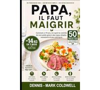 Papa, il faut maigrir: 50 recettes pour retrouver la ligne sans se priver