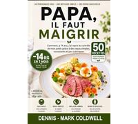 Papa, il faut maigrir: 50 recettes pour retrouver la ligne sans se priver