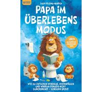 Papa im Überlebensmodus - 180+ humorvolle Überlebenstipps: Wie du zwischen Windeln, Wutanfällen und Warum-Fragen nicht durchdrehst - sondern lachst. Lustiges Geschenk für Papas und werdende Väter
