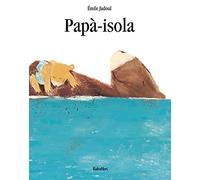 Papà-isola. Ediz. a colori (Bababum)