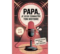 Papa, Je Veux Connaître Ton Histoire: Un Livre Souvenir Rempli de Questions Pour Préserver un Parcours de Vie Unique