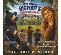 Papa Jed and Bigfoot’s Mountain Mischief: A Special Cades Cove Adventure (Bear Adventures in the Smoky Mountains)
