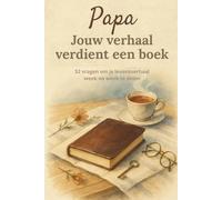 Papa, jouw verhaal verdient een boek: Herinneringsboek om in te vullen - 52 vragen om jouw leven, familieherinneringen en bijzondere ervaringen te delen