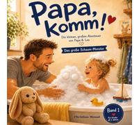 Papa, komm!: Die kleinen, großen Abenteuer von Papa und Lea: 1