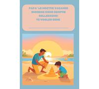PAPA' LE NOSTRE VACANZE INSIEME SONO SEMPRE BELLISSIME. AUGURI (Happy NOTEBOOKS)