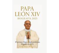 Papa León XIV Biografía 2025: El primer Papa estadounidense. Elegido en 2025.