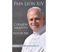 Papa Leon XIV: Corazón Inquieto, Pastor Fiel