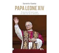 Papa Leone XIV. Il racconto del nuovo papa e le sfide che dovrà affrontare (SuperTEA)