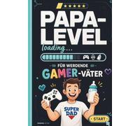 Papa-Level - Das humorvolle Geschenk für werdende Väter: Wenn Gamer Papas werden | Geschenkbuch zur Schwangerschaft für Männer