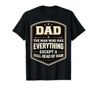 Papá lo Tiene Todo Excepto una Cabeza Llena de Pelo Día del Padre Diversión Camiseta