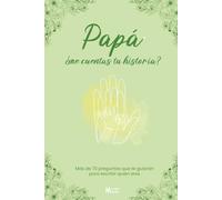 Papá, ¿me cuentas tu historia?: Más de 70 preguntas que te guiarán para escribir quién eres. (Muchos Mundos)