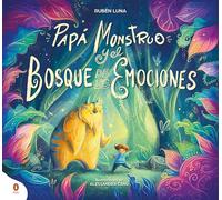 Papá Monstruo y el bosque de las emociones: Una historia interactiva para crear momentos especiales de conexión en familia (Libros ilustrados)