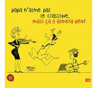 Papa N'Aime Pas le Classique, Mais Ça Il Aimera Bien !