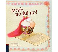¡Papá, no fuí yo! (Álbumes ilustrados)