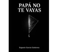 PAPÁ NO TE VAYAS: ¿Cuánto dolor es capaz de soportar un padre?