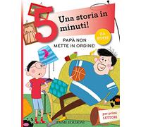 Papà non mette in ordine! Una storia in 5 minuti! Ediz. a colori (Tre passi)
