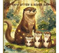 Papa Otter's River Day: Making Memories Along the River