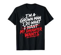 Papá Padre - Soy un Hombre Adulto. Hago lo Que Quieren mis Camiseta