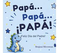 Papá… Papá… ¡PAPÁ! ¡Feliz Día del Padre!