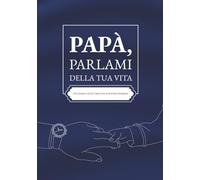 Papà, parlami della tua vita: Un diario di ricordi da scrivere insieme | Il regalo perfetto per il papà