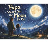 Papa, Please Get the Moon for Me: A Story of Love, Dreams and Adventure