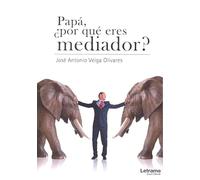 Papá, ¿por qué eres mediador? (Autoayuda)