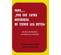 Papa ... ¿ Por Qué Estas Navidades No Vienen Los Reyes ? (ebook)