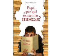 Papa ¿porque Existen Las Moscas?: 43 Regalos Filosoficos