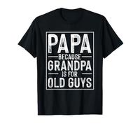 Papá Porque el Abuelo es para los Viejos Camiseta