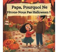 Papa, Pourquoi Ne Fêtons-Nous Pas Halloween ?