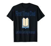 Papá Primera Vez Papá Primera Vez Déjame Obtener Mi Manual Camiseta