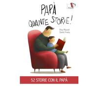 Papà quante storie! Ediz. illustrata (Narrativa)