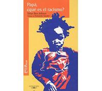 Papa, ¿ que es el racismo ? (Alfaguara 10 Años (zaharra)