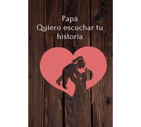 Papá Quiero escuchar tu historia