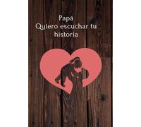 Papá Quiero escuchar tu historia