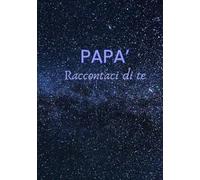 Papà, raccontaci di te