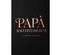 Papà, raccontami di Te