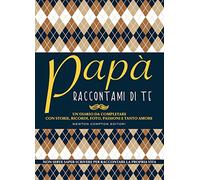 Papà raccontami di te (Grandi manuali Newton)